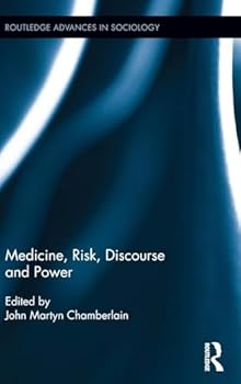 Medicine, Risk, Discourse and Power - Book  of the Routledge Advances in Sociology