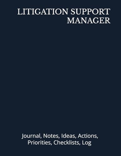 LITIGATION SUPPORT MANAGER: Journal, Notes, Ideas, Actions, Priorities, Checklists, Log | Tool for Daily Goal Setting Tracker Planner | Time ... Journal Office Book Gifts for Meetings