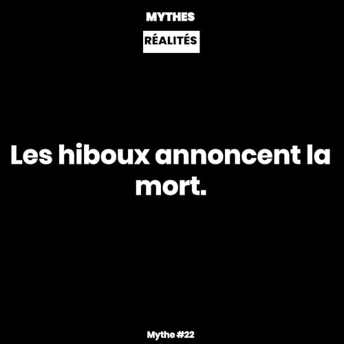 Mythe #22 &mdash; Les hiboux annoncent la mort