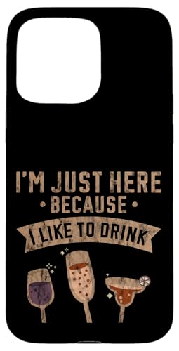 I'm Just Here Because I Like To Drink ���[�N�A�E�g�̊y���� - �X�}�z�P�[�X iPhone 15 Pro Max �p