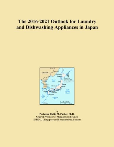 The 2016-2021 Outlook for Laundry and Dishwashing Appliances in Japan      Paperback – September 22, 2015