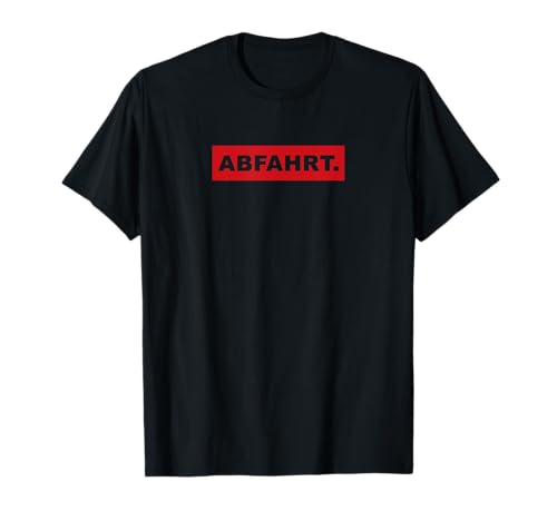 Abfahrt - Lustiges Party und Après-Ski T-Shirt