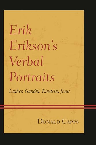 Erik Erikson’s Verbal Portraits: Luther, Gandhi, Einstein, Jesus
