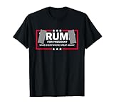 Rum For President - Make everywhere great again!