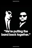  We\'re Putting The Band Back Together Notebook: Jake and Elwood Blues (110 Pages, Lined paper, 6 x 9 size, Soft Glossy Cover)