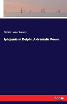 Paperback Iphigenia in Delphi. A dramatic Poem. Book