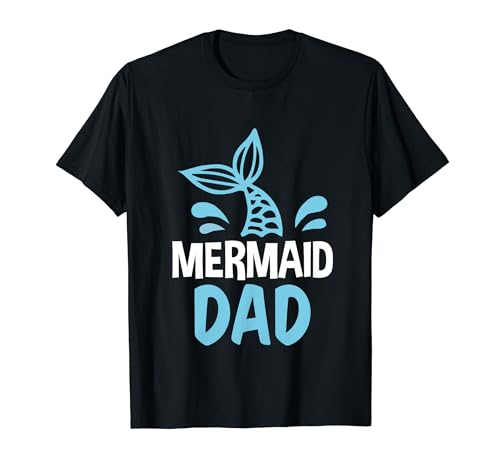DAD Birthday Party MERMAID Dad For Father's T-Shirt