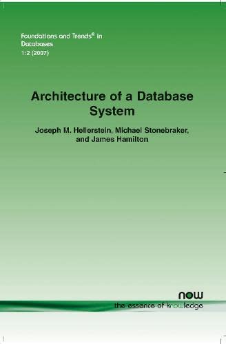 Architecture of a Database System (Foundations and Trends(r) in Databases)