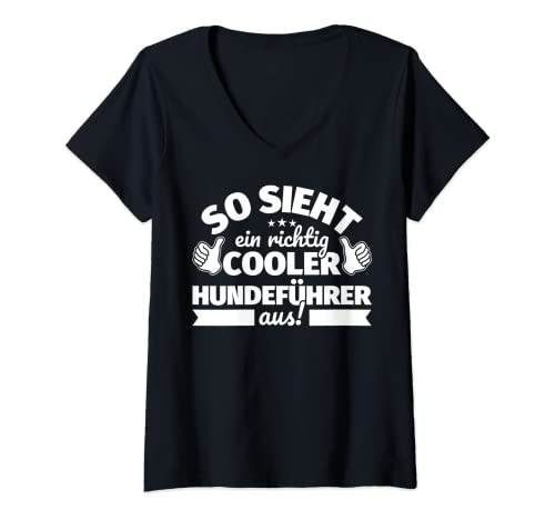 Damen Hundeführer lustiger Spruch – So sieht ein richtig cooler Hu T-Shirt mit V-Ausschnitt
