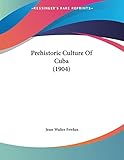 Prehistoric Culture Of Cuba (1904)