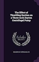 The effect of throttling suction on a three-inch Dayton centrifugal pump 1341630463 Book Cover