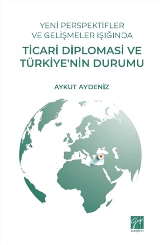 Yeni Perspektifler ve Gelişmeler Işığında Ticari Diplomasi ve Türkiye'nin Durumu