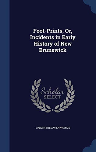 Foot-Prints, Or, Incidents in Early History of ... 1296980650 Book Cover