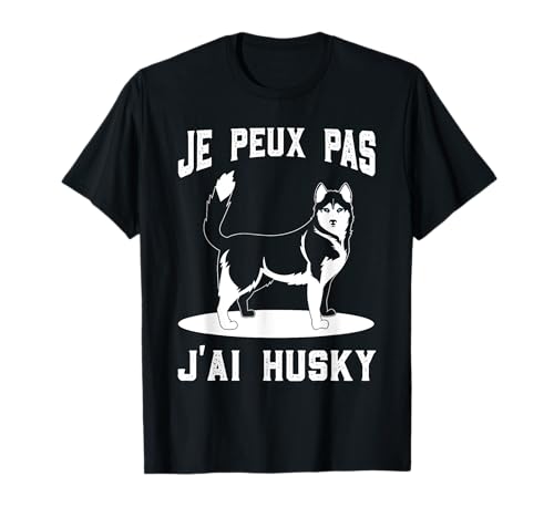 Je Peux Pas J'Ai Husky Animal Chien Homme Femme Cadeau