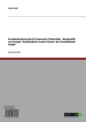 Kundenbindung durch Corporate Citizenship - dargestellt am Projekt 'Handelsblatt macht Schule' der Handelsblatt GmbH