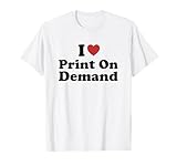 I Love Print On Demand Camiseta