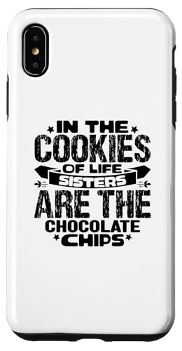 Carcasa para iPhone XS Max In The Cookies Of Life Sisters Are Chocolate Chips - Divertido