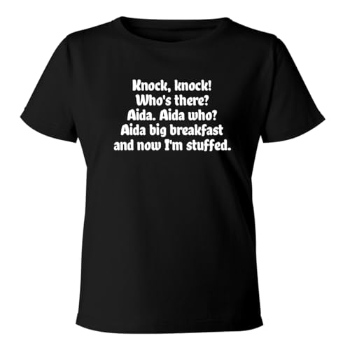 Knock, Knock! Who's There? Aida. Aida Who? Aida Big Breakfast and Now I'm Stuffed. - Women's Soft & Comfortable Misses Cut T-Shirt CP05 Black