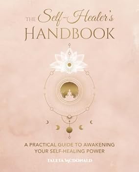 Paperback The Self-Healer's Handbook: A Practical Guide to Awakening Your Self-Healing Power Book