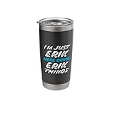 I'm Just Erik Here Doing Erik Things Funny Name Stainless Steel Insulated Tumbler