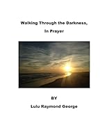 Walking Through the Darkness, in Prayer 1519419252 Book Cover