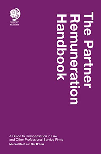 The Partner Remuneration Handbook: A Guide to Compensation in Law and Other Professional Service Firms