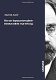 Über den Expressionismus in der Literatur und die neue Dichtung