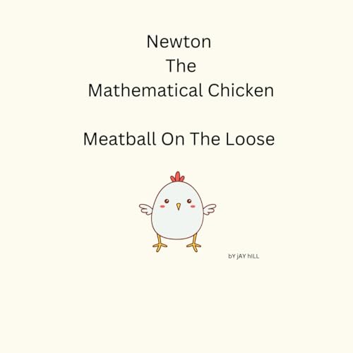 Newton The Mathematical Chicken Meatball On The Loose