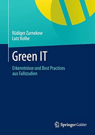 Green IT: Erkenntnisse und Best Practices aus Fallstudien 2013th Edition Green IT: Erkenntnisse und Best Practices aus Fallstudien 2013th Edition book cover
