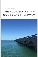 101 Travel Bits: The Florida Keys and Overseas Highway 1980461430 Book Cover