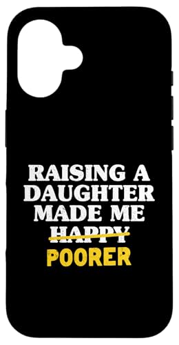 Raising A Daughter Made Me Poorer Dad Daughter Father �����Y �X�}�z�P�[�X iPhone 16 �p