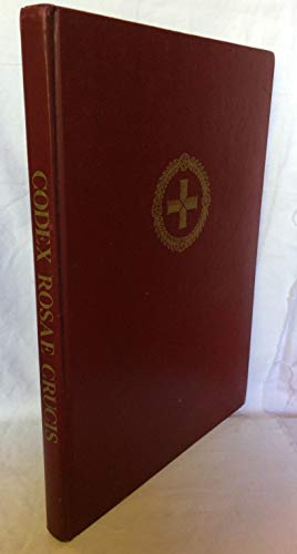 LIBRO ABIS CODEX ROSAE CRUCIS : A Rare and Curious Manuscript Of Rosicrucian Interest, Now Published for the First Time in Its Original Form