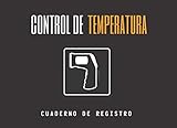 CONTROL DE TEMPERATURA. CUADERNO DE REGISTRO: Lleve un seguimiento de las mediciones de temperatura de sus empleados o clientes  Acceso seguro a su empresa o negocio  Hasta 1000 registros.