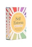 Self-Esteem Skills Deck: 100 Practices to Increase Your Confidence, Achieve Your Goals, and Find Happiness