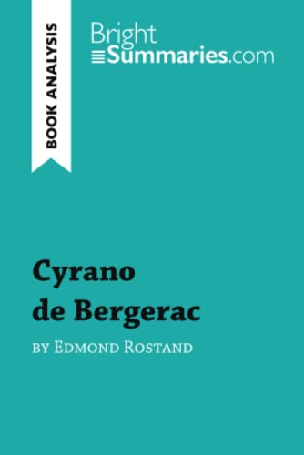 Cyrano de Bergerac by Edmond Rostand (Book Analysis): Detailed Summary, Analysis and Reading Guide (BrightSummaries.com)