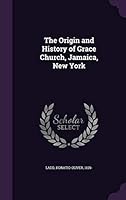 The Origin and History of Grace Church, Jamaica, New York 1342108515 Book Cover