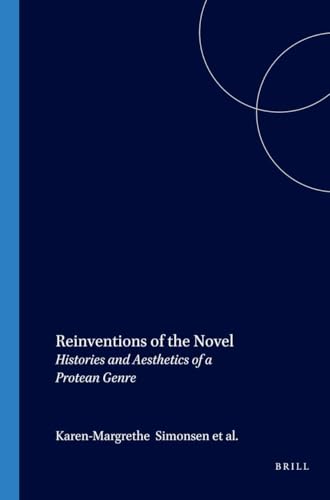 Reinventions of the Novel: Histories and Aesthetics of a Protean Genre