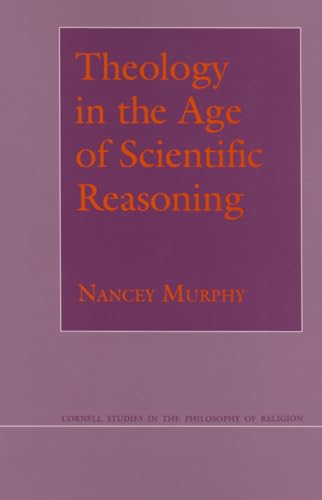 Theology in the Age of Scientific Reasoning (Cornell Studies in the Philosophy of Religion)