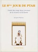 Le 8e Jour de Ptah - Traité des vingt deux Arcanes de la Science d'Al Kemit 2866810449 Book Cover