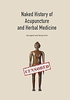 Naked History of Acupuncture and Herbal Medicine B0DS1XCV9M Book Cover