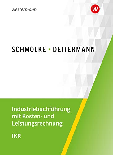 Industriebuchführung mit Kosten- und Leistungsrechnung - IKR - Manfred Deitermann Björn Flader Wolf-Dieter Rückwart Susanne Stobbe Kartoniert (TB)