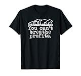 You Can't Breathe Profits - Environment Climate Change T-Shirt