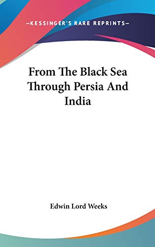 From The Black Sea Through Persia And India