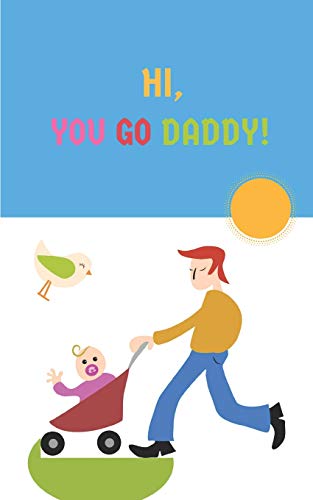 Hi You Go Daddy: story book with 50 pages with a glossy cover finish touch
