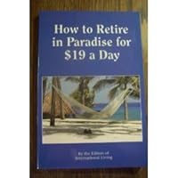 How to Retire in Paradise for 19 Dollars a Day 095477549X Book Cover