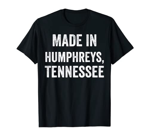 Hecho en Humphreys Tennessee Camiseta