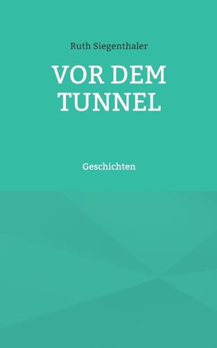 Vor dem Tunnel: Geschichten (German Edition)