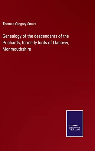 Genealogy of the descendants of the Prichards, formerly lords of Llanover, Monmouthshire