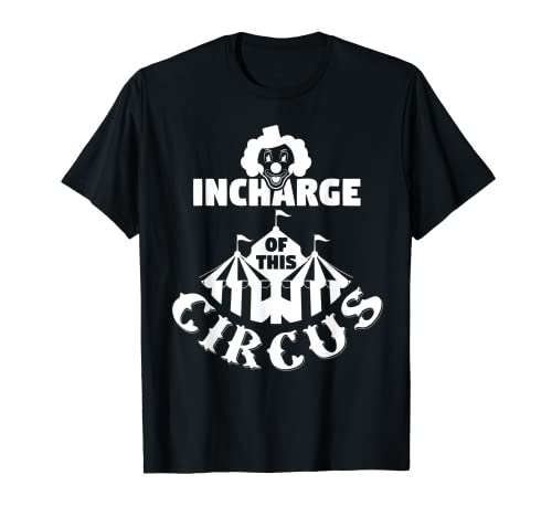 In Charge Of This Circus Circus Artists Camiseta
