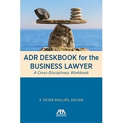 Paperback ADR Deskbook for the Business Lawyer: A Cross-Disciplinary Workbook Book